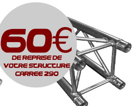 60 euro de reprise sur votre structure carrée pour un achat de structure Duratruss